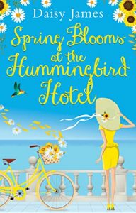 Spring Blooms at the Hummingbird Hotel: A gorgeously uplifting, sun-filled read