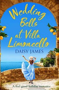 Wedding Bells at Villa Limoncello: A feel good holiday romance (Tuscan Dreams Book 1)